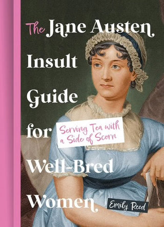 JANE AUSTEN INSULT GUIDE FOR WELL BRED WOMEN