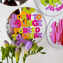 Load image into Gallery viewer, Printed Weird - Born To Lounge Mirror
