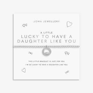 A LITTLE | LUCKY TO HAVE A DAUGHTER LIKE YOU | Silver Plated | Bracelet | 17.5cm stretch