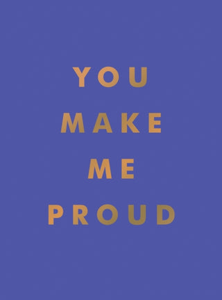 YOU MAKE ME PROUD (PURPLE/GOLD) (METALLIC SERIES) (HB)