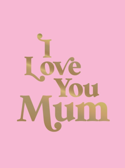 I LOVE YOU MUM (PINK/GOLD) HB