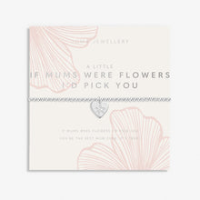 Load image into Gallery viewer, Joma Mother&#39;s Day A Little &#39;If Mums Were Flowers I&#39;d Pick You&#39; Bracelet
