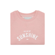 Load image into Gallery viewer, Bob &amp; Blossom Faded Blush ‘ You Are My Sunshine’ Sweatshirt
