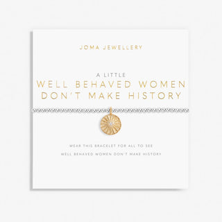 A Little Well Behaved Women Don’t Make History Bracelet
