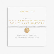 Load image into Gallery viewer, A Little Well Behaved Women Don’t Make History Bracelet

