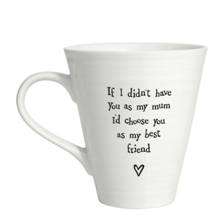 Porcelain mug-If I didn't have you Mum