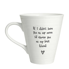 Load image into Gallery viewer, Porcelain mug-If I didn&#39;t have you Mum
