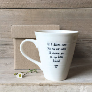 Porcelain mug-If I didn't have you Mum